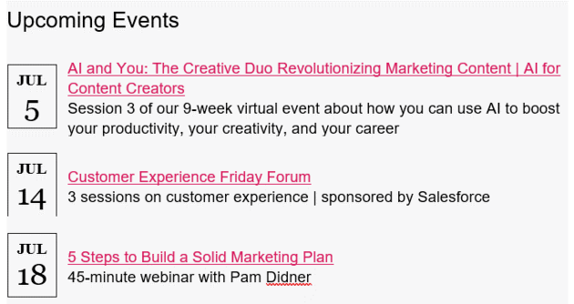 Section in MarketingProfs&rsquo; e-newsletter that shares upcoming MarketingProfs events