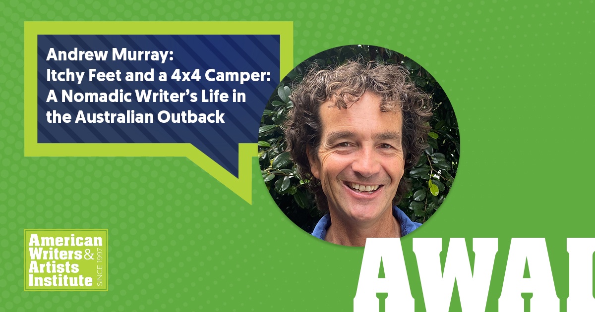Andrew Murray: Itchy Feet and a 4x4 Camper: A Nomadic Writer&rsquo;s Life in the Australian Outback 